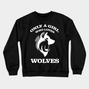 only a girl who loves wolves lover gift for girls Crewneck Sweatshirt